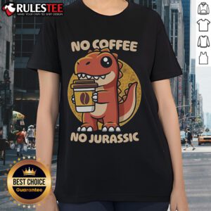Alt Text: Cute no coffee no Jurassic ladies tee featuring a fun dinosaur graphic perfect for casual wear.