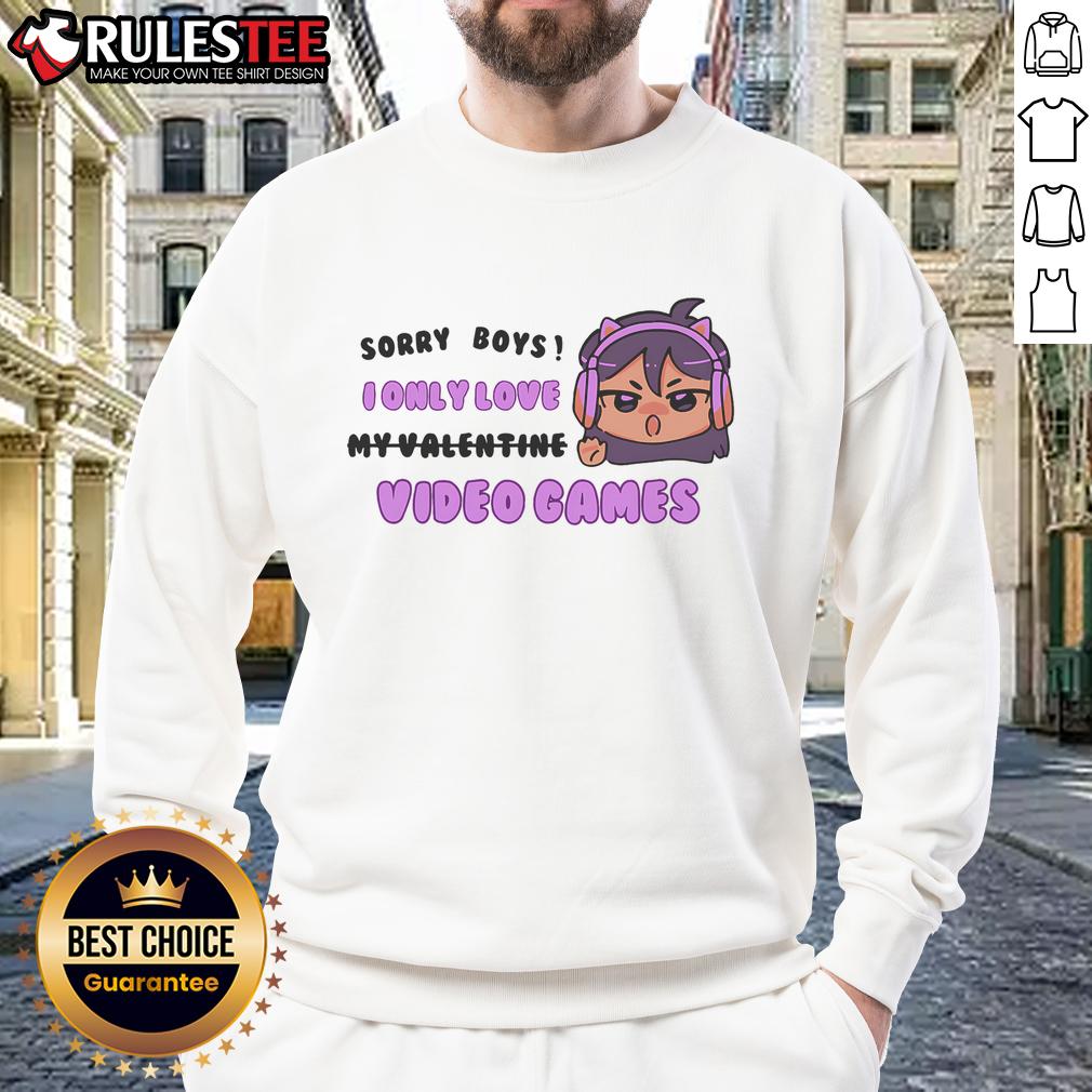 Alt Text: Cute 'Sorry Boys, I Only Love Video Games' sweatshirt with cat ear headphones, perfect for gamers and cat lovers.