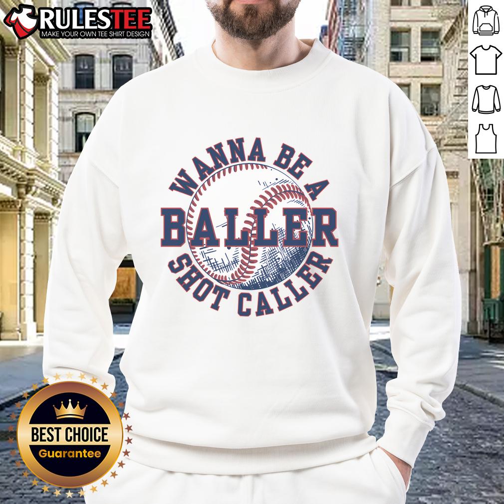 Funny baller sweatshirt featuring a playful baseball player wannabe shot caller design, perfect for sports enthusiasts.