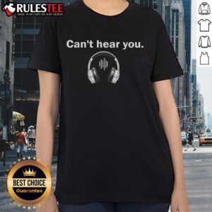 Funny 'Can't Hear You, I'm Wearing Headphones' ladies tee featuring a playful design for music lovers and headphone enthusiasts.