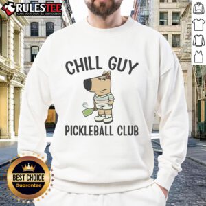 Funny chill guy wearing a pickleball club sweatshirt, showcasing a humorous meme style for pickleball enthusiasts.
