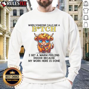 Funny cow sweatshirt with the phrase 'When someone calls me a bitch, I get a warm feeling' for humorous fashion lovers.