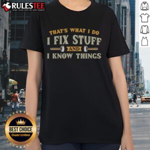 Funny 'I Fix Stuff I Know Things' Ladies Tee featuring a humorous design for women who love DIY and problem-solving.