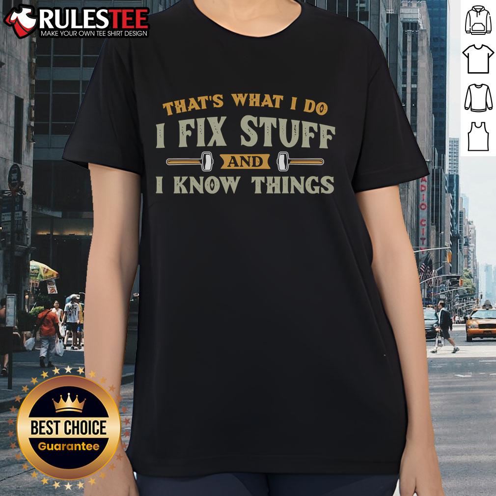 Funny 'I Fix Stuff I Know Things' Ladies Tee featuring a humorous design for women who love DIY and problem-solving.