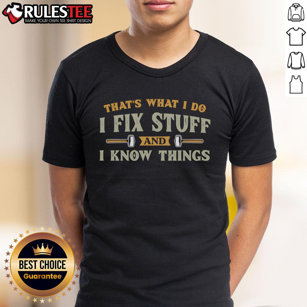 Alt Text: Funny I Fix Stuff I Know Things T-Shirt featuring humorous text design for DIY enthusiasts and repair lovers.