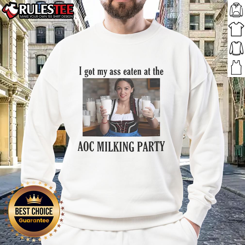 Funny sweatshirt reading 'I Got My Ass Eaten at the AOC Milking Party' with vibrant colors and playful design.