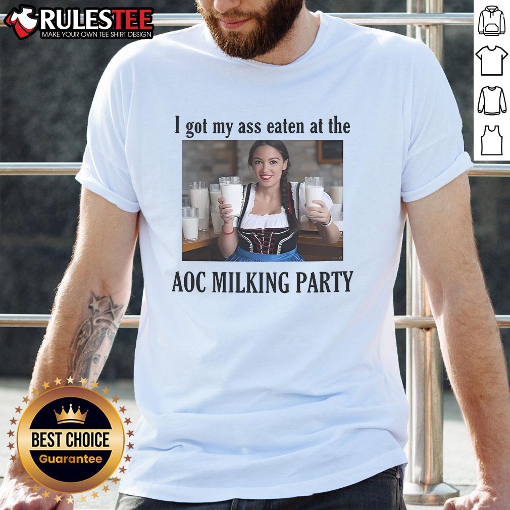 Funny 'I Got My Ass Eaten At The AOC Milking Party' T-Shirt featuring humorous text and vibrant design for party lovers.