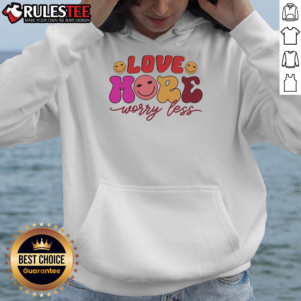 Good Love More Worry Less Valentine's Day hoodie featuring a stylish design perfect for celebrating love.