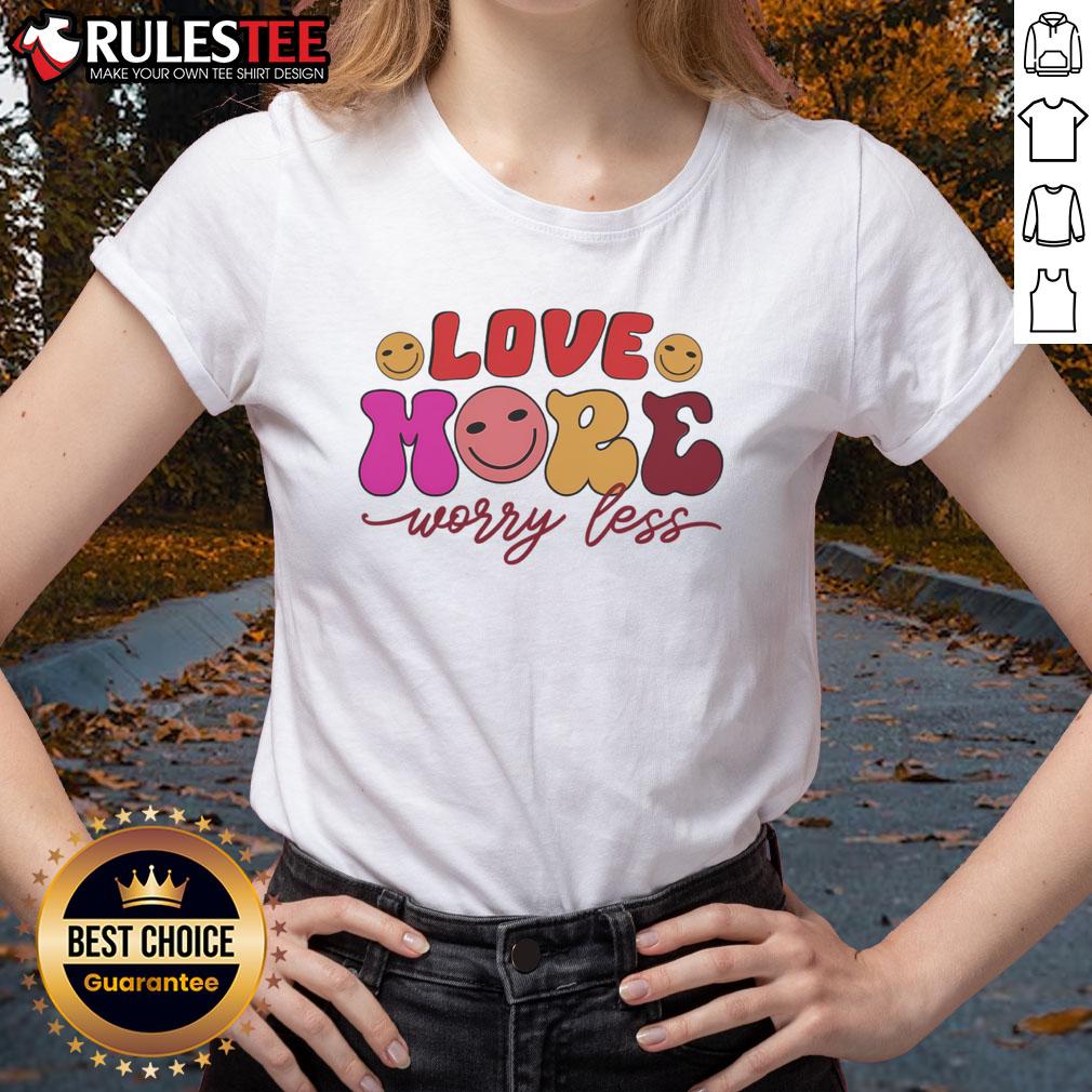 Good Love More Worry Less Valentine's Day ladies' tee featuring a stylish design perfect for celebrating love.