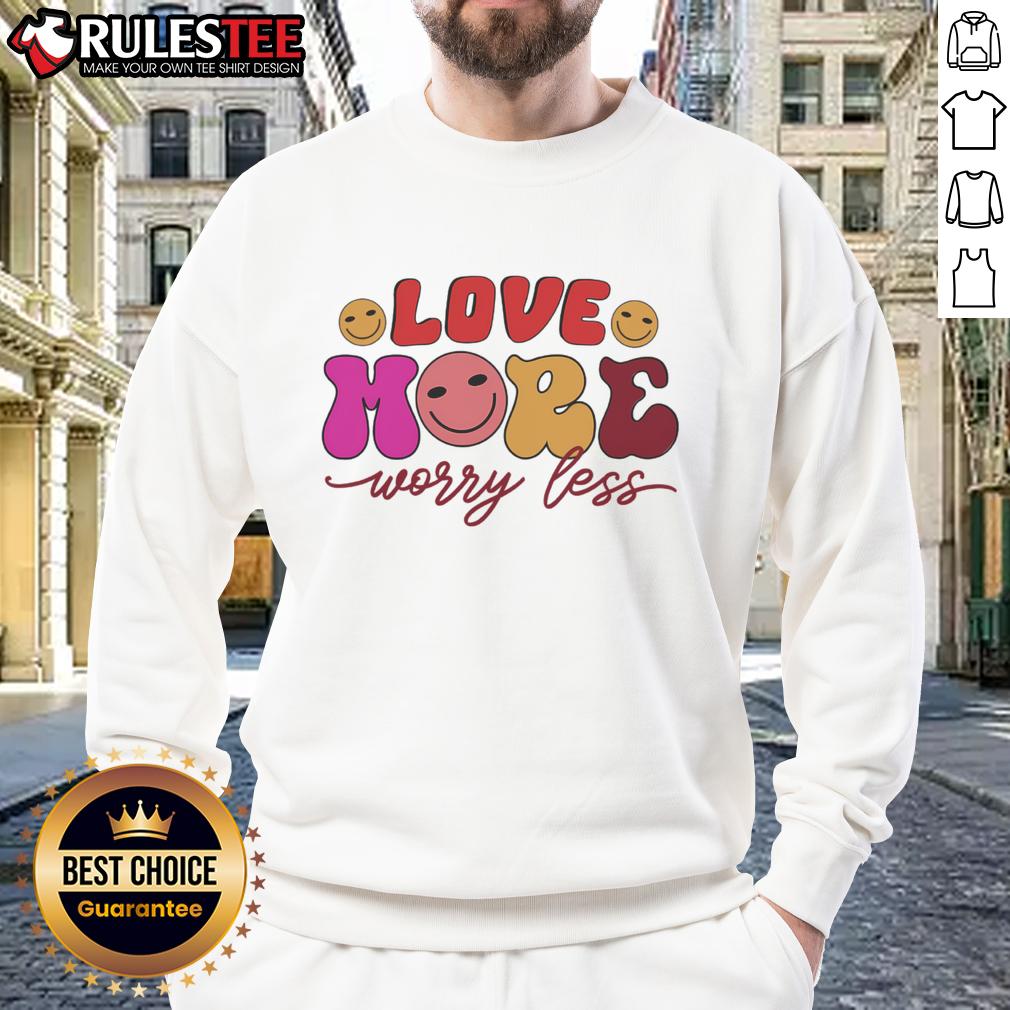 Cozy 'Good Love More Worry Less' Valentine's Day sweatshirt in soft fabric, perfect for celebrating love and comfort.