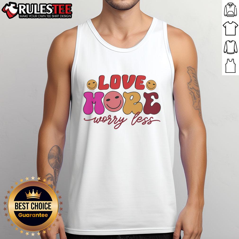 Good Love More Worry Less Valentine's Day tank top featuring a stylish design ideal for celebrating love and fashion.
