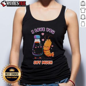 Pretty I Love You Soy Much Tank Top