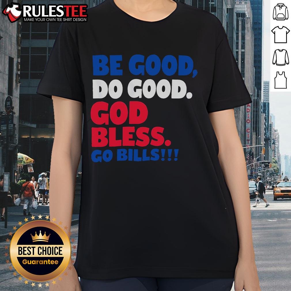 Awesome Be Good Do Good God Bless Go Bill 17 Josh Ladies Tee featuring a stylish design for positive vibes.