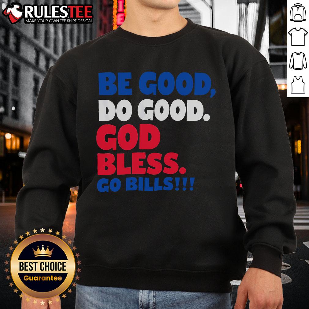 Awesome Be Good Do Good God Bless Go Bill 17 Josh Sweatshirt in vibrant colors, perfect for casual wear and spreading positivity.