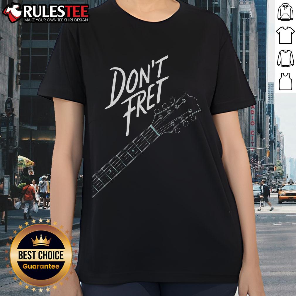 Awesome Don't Fret Guitar Ladies Tee featuring a stylish graphic design for music lovers and guitar enthusiasts.