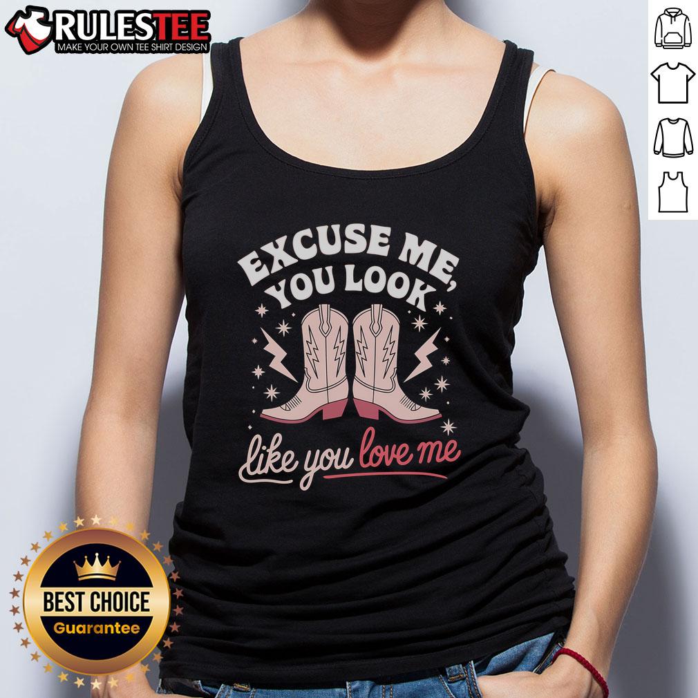 Stylish Western cowboy boot tank top featuring 'Excuse Me, You Look Like You Love Me' graphic design.