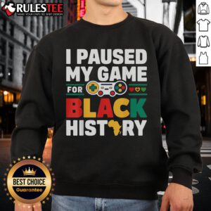 Awesome I Pause My Game For Black History Gamer Sweatshirt featuring a stylish design for gaming enthusiasts.