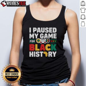 Awesome I Pause My Game For Black History Gamer Tank Top featuring vibrant graphics for gaming enthusiasts.