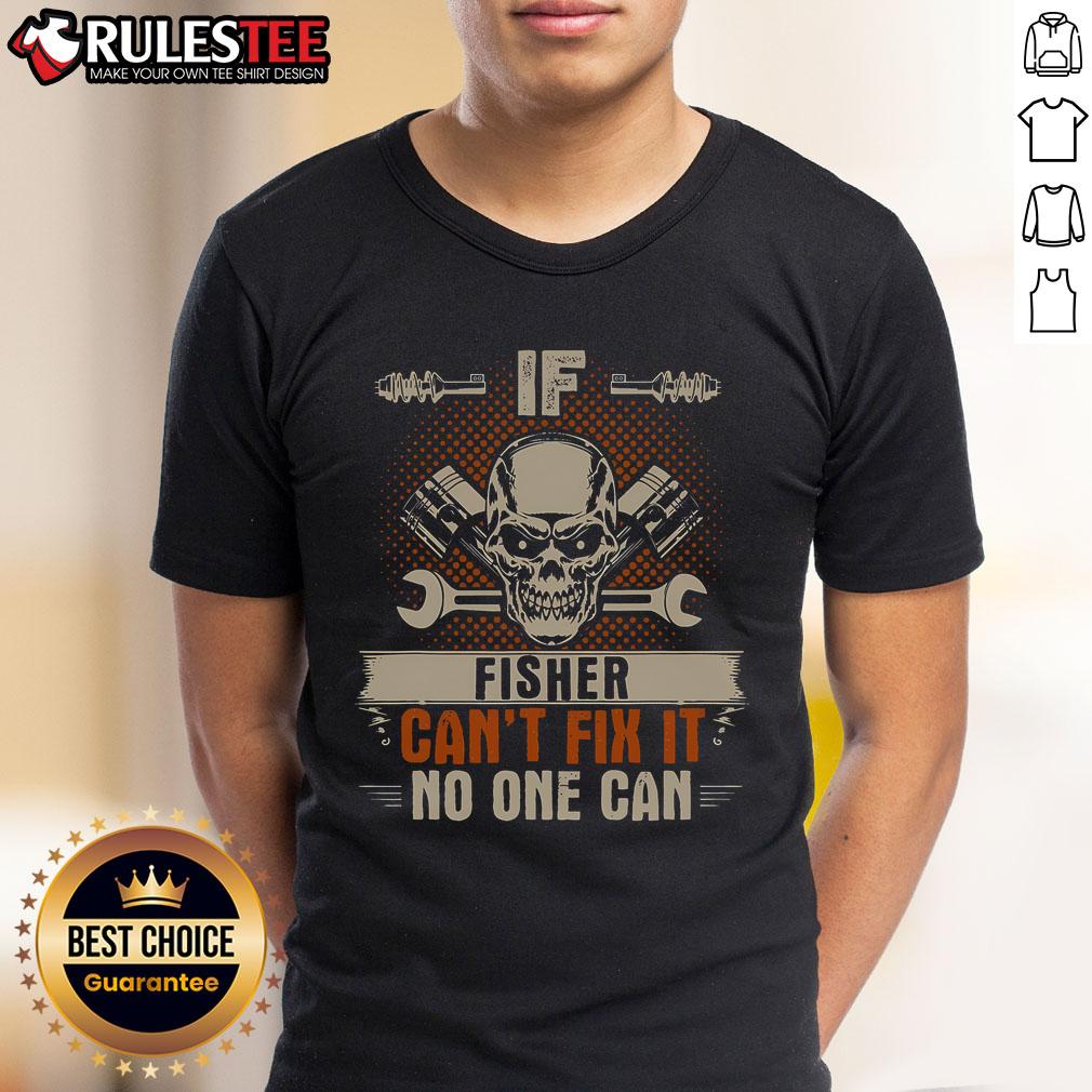Awesome If Fisher Can't Fix It No One Can Handyman Mechanic Skull T-Shirt featuring a bold skull graphic and handyman slogan.