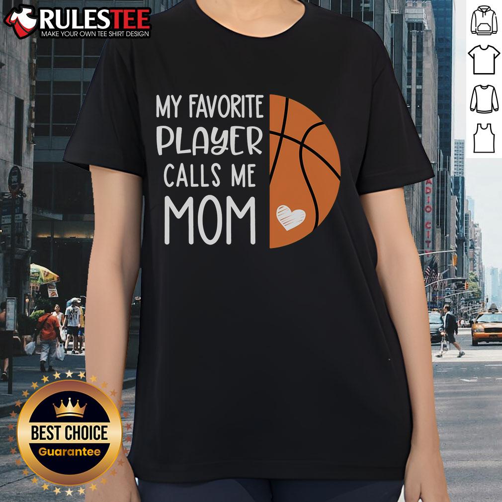 Awesome 'My Favorite Player Calls Me Mom' basketball mom ladies tee, perfect for proud basketball moms supporting their kids.