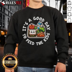 Cute sweatshirt for lunch lady appreciation featuring 'It's a Good Day to Feed the Kids' in a school cafeteria setting.