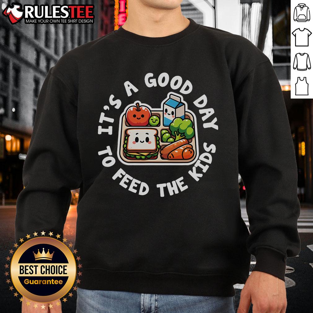 Cute sweatshirt for lunch lady appreciation featuring 'It's a Good Day to Feed the Kids' in a school cafeteria setting.