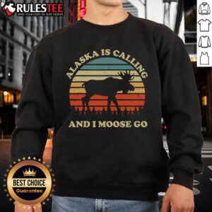 Funny Alaska is Calling and I Moose Go sweatshirt with a playful moose graphic, perfect for winter wear and outdoor enthusiasts.