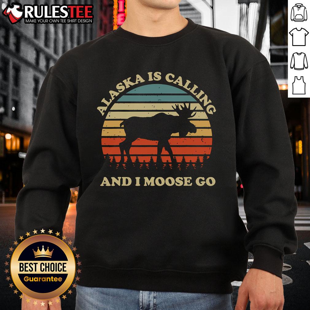 Funny Alaska is Calling and I Moose Go sweatshirt with a playful moose graphic, perfect for winter wear and outdoor enthusiasts.