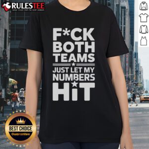 Funny Fck Both Teams Just Let My Numbers Hit Ladies Tee shirt design with humorous sports theme and playful text.