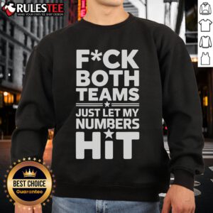 Funny sweatshirt with 'Fck Both Teams, Just Let My Numbers Hit' slogan, perfect for sports fans and casual wear.