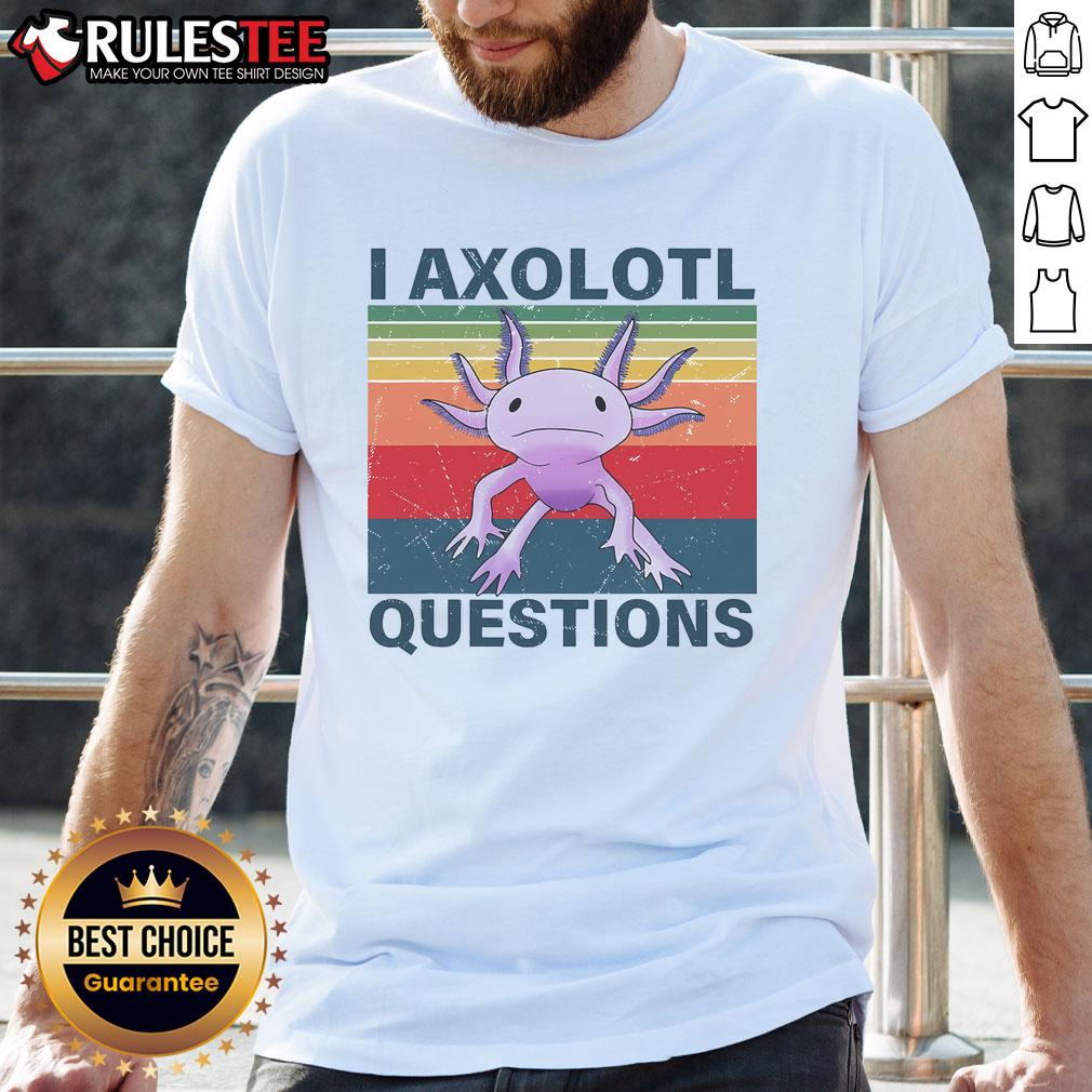 Funny I Axolotl Question Retro Vintage Axolotl Lovers T Shirt
