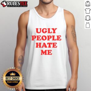 Funny Ugly People Hate Me Tank Top design featuring bold text and vibrant colors, perfect for humorous casual wear.