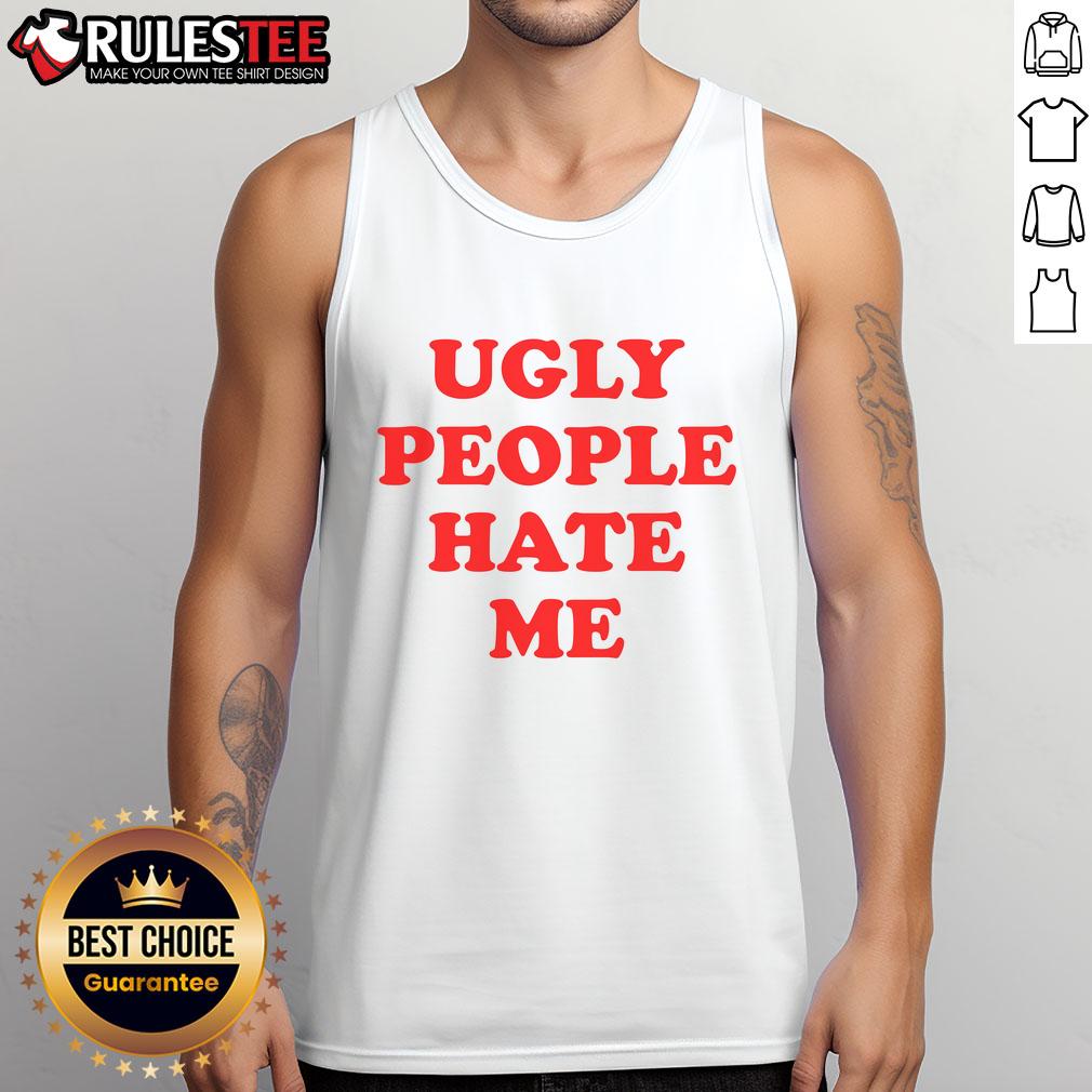 Funny Ugly People Hate Me Tank Top design featuring bold text and vibrant colors, perfect for humorous casual wear.