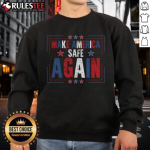 Good Make America Safe Again Sweatshirt featuring bold text design, perfect for patriotic fashion and comfort.