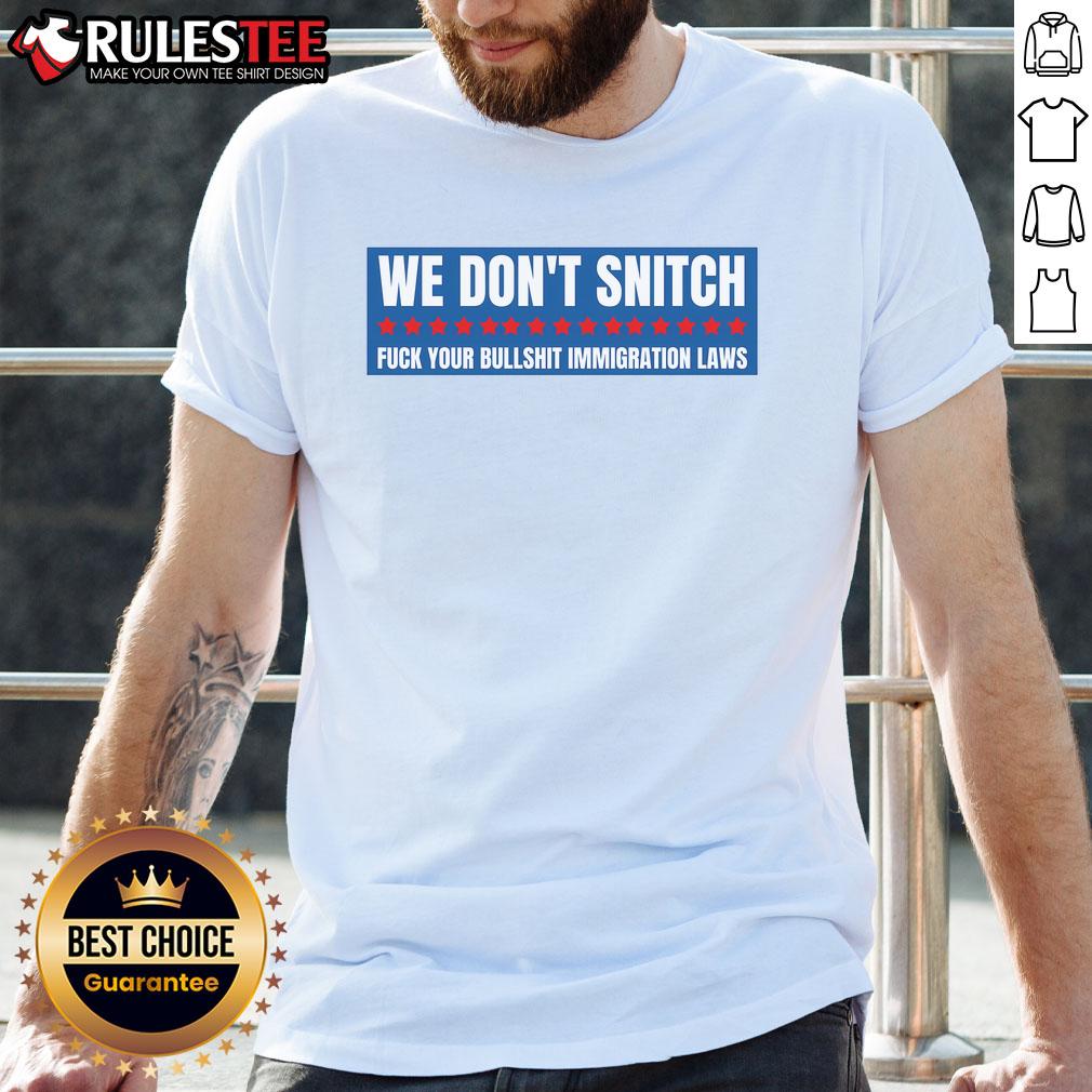 Good We Don't Snitch Antitrump T-Shirt featuring bold anti-Trump slogan on a stylish graphic tee.