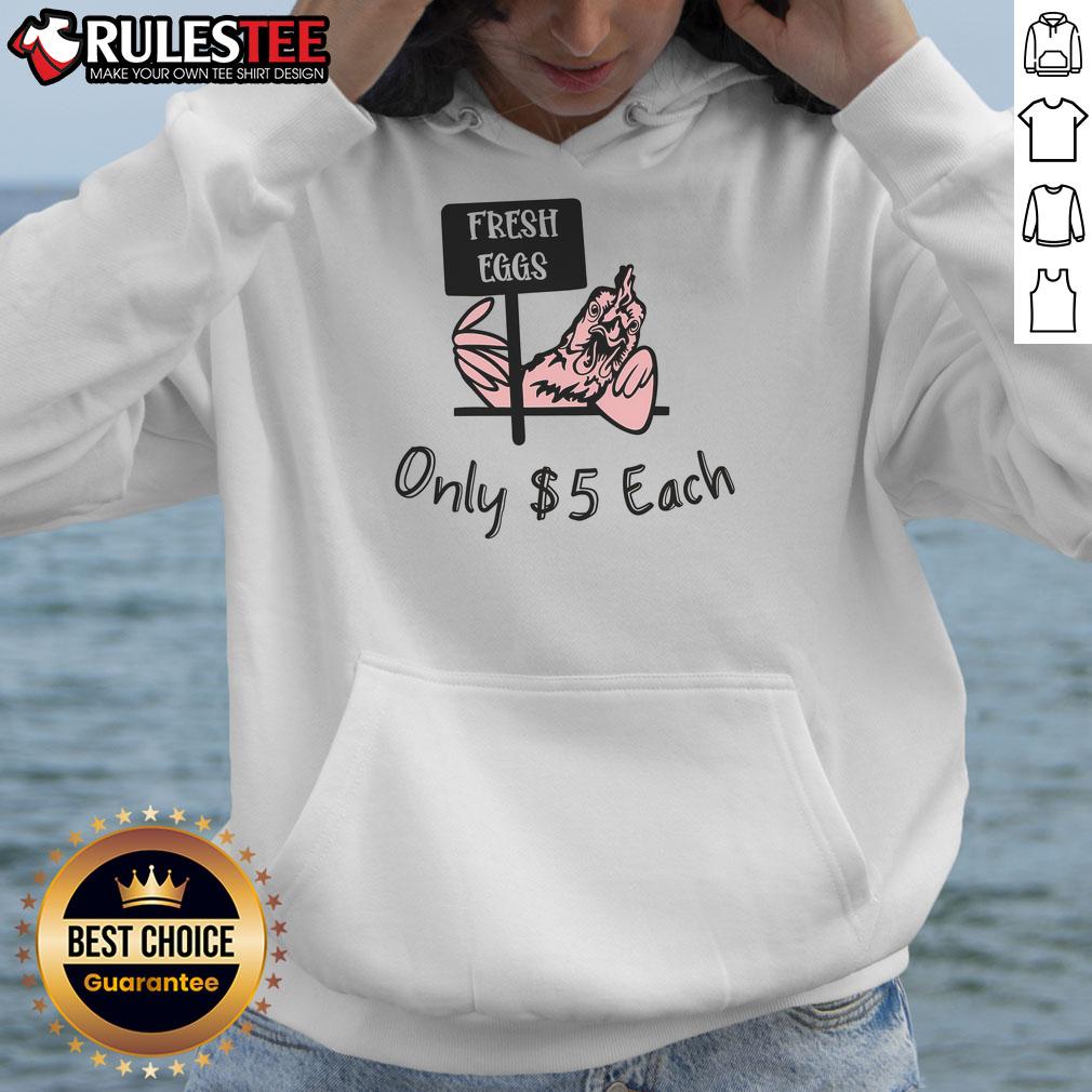 Cozy hoodie featuring 'Nice Fresh Eggs Only $5 Each' design, perfect for egg lovers and casual wear enthusiasts.