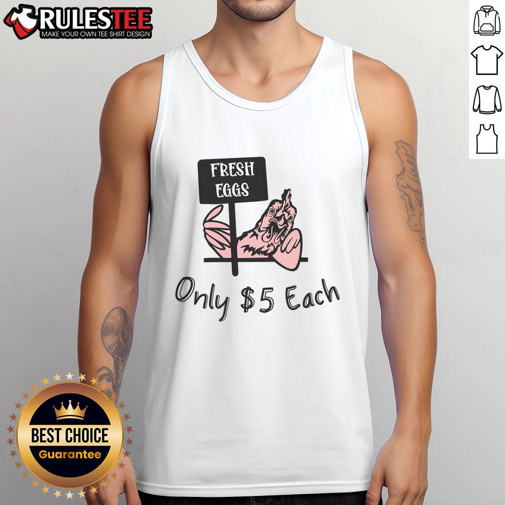 Nice Fresh Eggs Only $5 Each tank top featuring a colorful graphic design of eggs on a casual shirt.