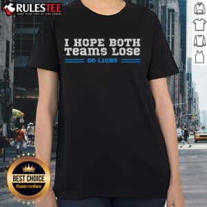 Funny 'Nice, I Hope Both Teams Lose' graphic on a ladies tee shirt, perfect for Lions fans and sports humor lovers.