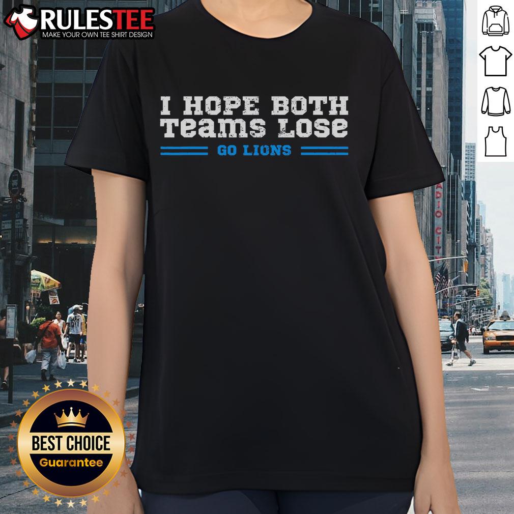 Funny 'Nice, I Hope Both Teams Lose' graphic on a ladies tee shirt, perfect for Lions fans and sports humor lovers.