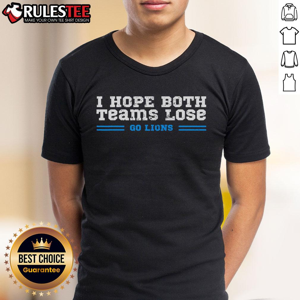 Nice I Hope Both Teams Lose Go Lions T-Shirt featuring a humorous sports slogan for football fans.