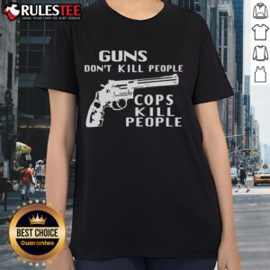 Official 'Guns Don't Kill People, Cops Kill People' ladies tee with bold text design for activism and awareness.