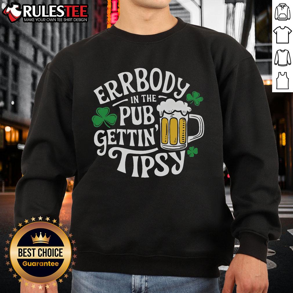 Alt Text: Top Everybody In The Club Gettin Tipsy St. Patrick's Day Sweatshirt featuring festive green design and playful graphics.