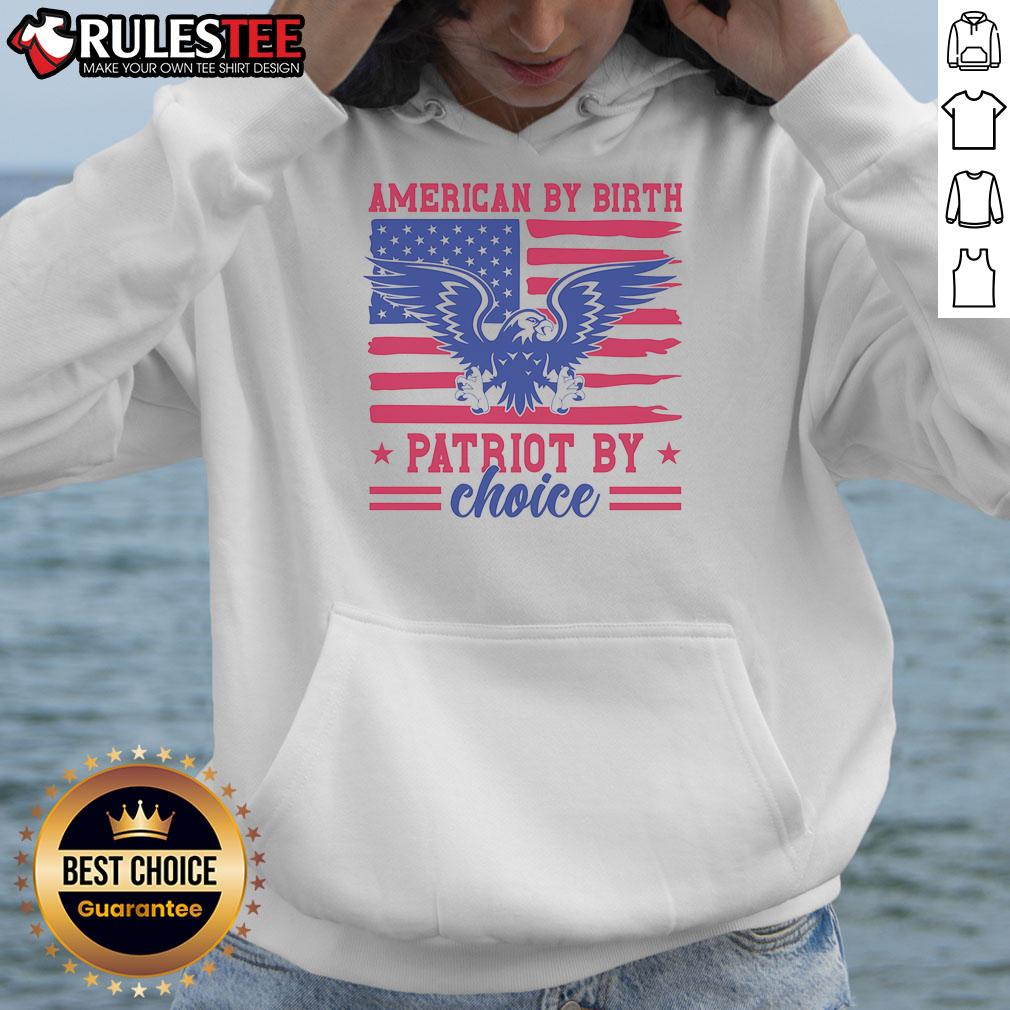Awesome American By Birth Patriot By Choice Hoodie featuring bold patriotic design and comfortable fit for all occasions.