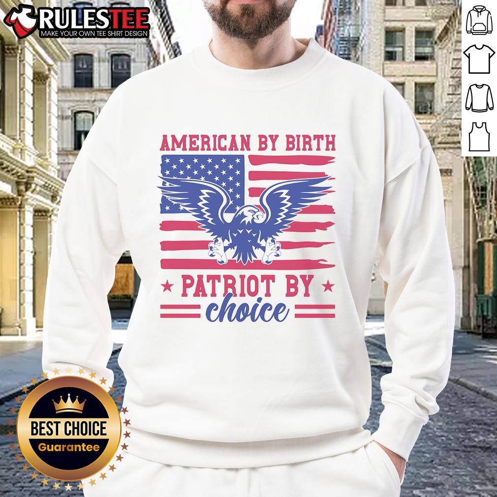 Alt Text: Awesome American By Birth Patriot By Choice Sweatshirt showcasing patriotic design and comfortable style.