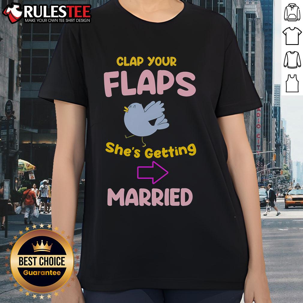 Awesome Clap Your Flaps She's Getting Married Ladies Tee design featuring playful text and vibrant colors for bridal celebrations.
