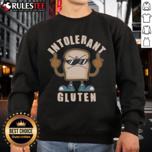 Awesome funny intolerant gluten sweatshirt featuring a humorous graphic, perfect for gluten-free enthusiasts and casual wear.