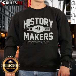 Awesome History Makers Est 2003 sweatshirt featuring a stylish design and comfortable fit for history enthusiasts.