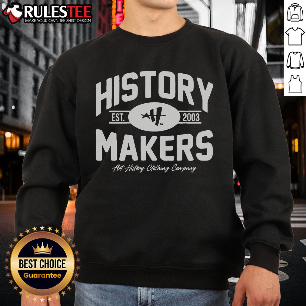 Awesome History Makers Est 2003 sweatshirt featuring a stylish design and comfortable fit for history enthusiasts.
