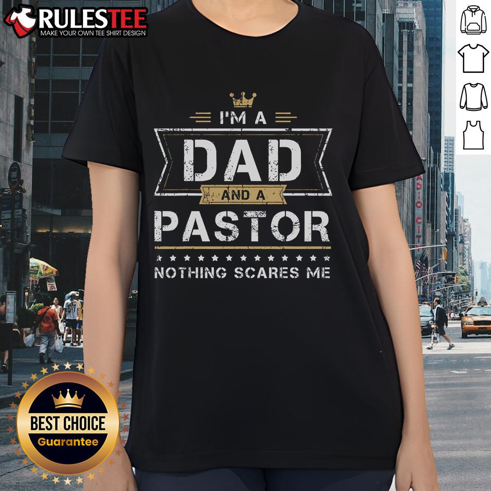 Awesome I'm a Dad and a Pastor Nothing Scares Me Ladies Tee showcasing a stylish design for proud fathers and pastors.