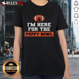 Awesome I'm Here For The Puppy Bowl Ladies Tee featuring a cute puppy graphic, perfect for dog lovers and sports fans.